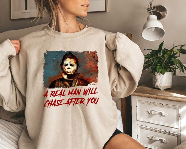 Funny Halloween A Real Man Will Chase After You Tee Sweatshirt