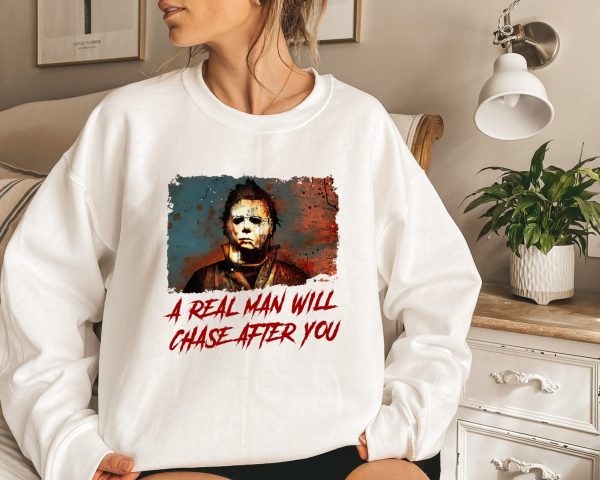 Funny Halloween A Real Man Will Chase After You Tee Sweatshirt