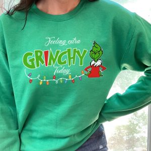 Grinch Christmas Felling Extra Grinchy To Day Crewneck Sweatshirt Hoodie 3