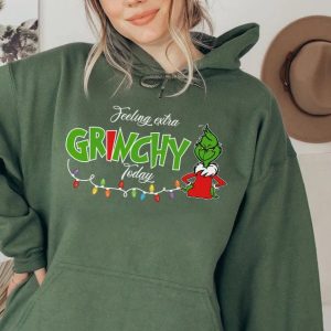 Grinch Christmas Felling Extra Grinchy To Day Crewneck Sweatshirt Hoodie 4