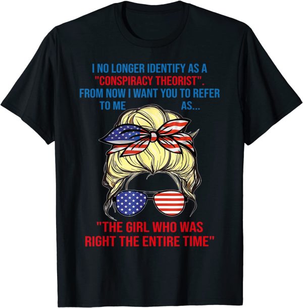 I No Longer Identify As A Conspiracy Theorist Quote Theory T Shirt