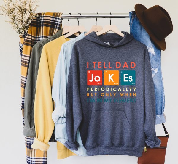 I Tell Dad Jokes Periodically New Daddy Hoodie