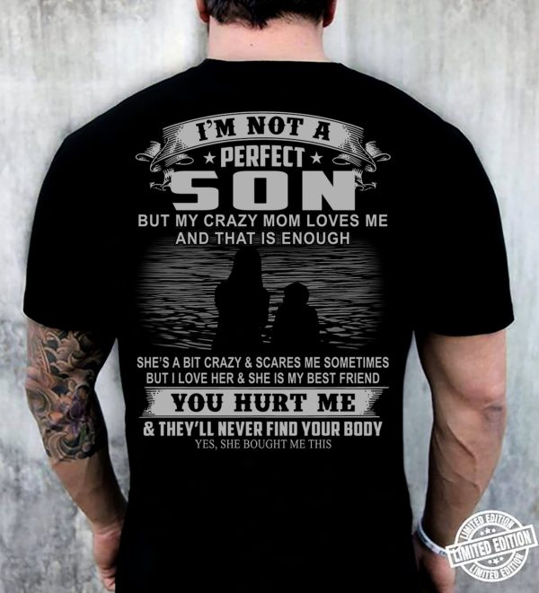 I’m Not A Perfect Son But My Crazy Mom Father’s Day T-Shirt