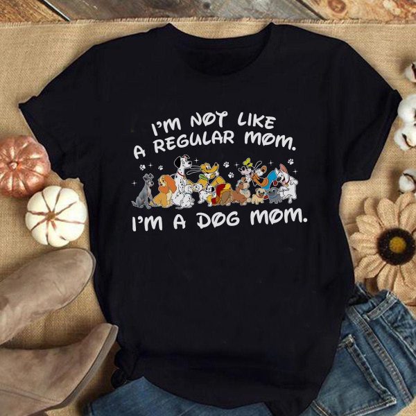 I’m Not Like A Regular Mom Dog Disney T Shirt