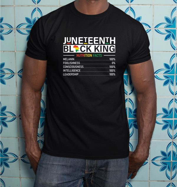 Juneteenth Black King Nutritional Facts Melanin T Shirt