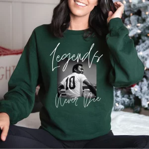 Legends Never Die Pele Sweatshirt Sweaters And Hoodies 3