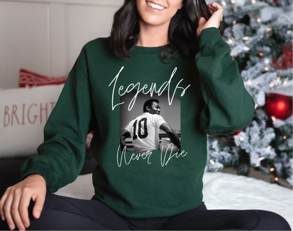 Legends Never Die Pele Sweatshirt Sweaters And Hoodies