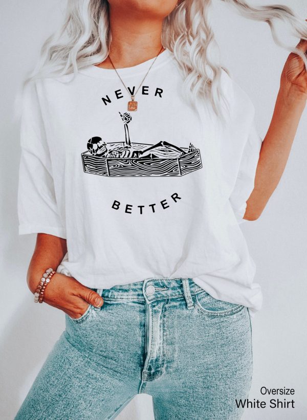 Never Better Skeleton Skull Halloween Party Shirt