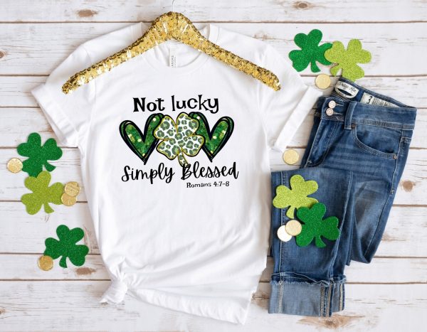 Not Lucky Just Blessed St Patrick’s Day Christian Shirt