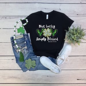 Not Lucky Just Blessed St Patrick's Day Christian Shirt 3