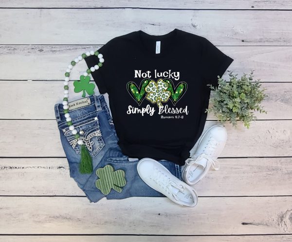 Not Lucky Just Blessed St Patrick’s Day Christian Shirt