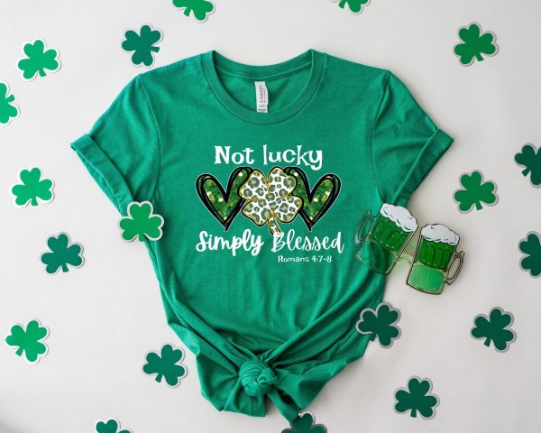 Not Lucky Just Blessed St Patrick’s Day Christian Shirt