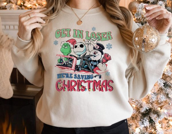 Sarcastic Grinch Get In Loser We’re Saving Christmas Sweatshirt Sweater