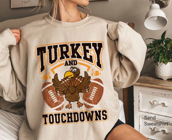 Turkey And Touchdowns Sweatshirt Hoodie