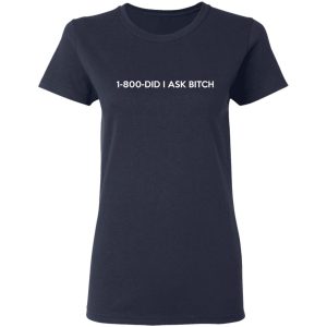 1 800 Did I Ask Bitch T Shirts Hoodies Sweater 3