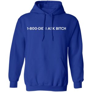 1 800 Did I Ask Bitch T Shirts Hoodies Sweater 9