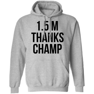 15 Metres Thanks Champ T Shirts Hoodies Sweatshirt 14