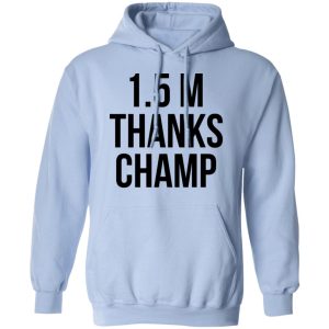 15 Metres Thanks Champ T Shirts Hoodies Sweatshirt 18