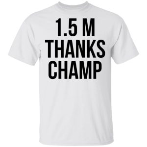 15 Metres Thanks Champ T Shirts Hoodies Sweatshirt 4