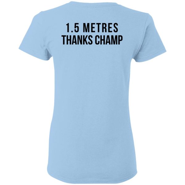 1.5 Metres Thanks Champ T-Shirts, Hoodies, Sweatshirt