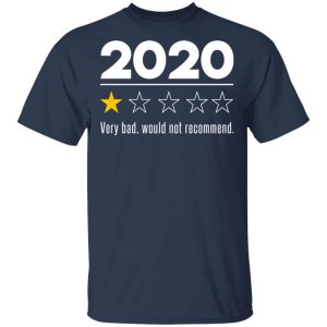 2020 This Year Very Bad Would Not Recommend T Shirts Hoodies Sweatshirt 11