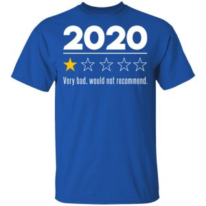 2020 This Year Very Bad Would Not Recommend T Shirts Hoodies Sweatshirt 12