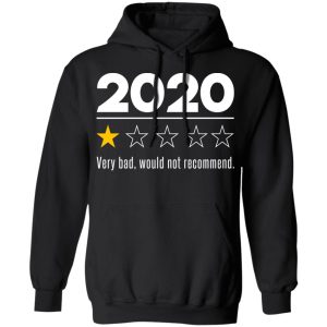 2020 This Year Very Bad Would Not Recommend T Shirts Hoodies Sweatshirt 6