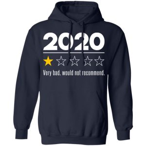 2020 This Year Very Bad Would Not Recommend T Shirts Hoodies Sweatshirt 7