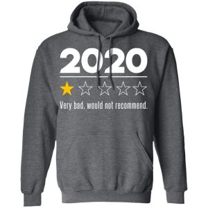 2020 This Year Very Bad Would Not Recommend T Shirts Hoodies Sweatshirt 8