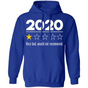 2020 This Year Very Bad Would Not Recommend T Shirts Hoodies Sweatshirt 9