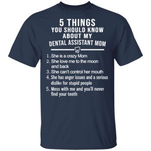 5 Things You Should Know About My Dental Assistant Mom Youth T Shirts Hoodies Sweatshirt 11