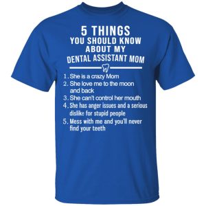 5 Things You Should Know About My Dental Assistant Mom Youth T Shirts Hoodies Sweatshirt 12