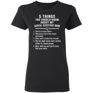 5 Things You Should Know About My Dental Assistant Mom Youth T Shirts Hoodies Sweatshirt 13