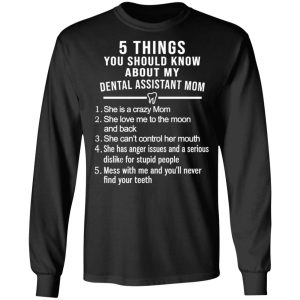 5 Things You Should Know About My Dental Assistant Mom Youth T Shirts Hoodies Sweatshirt 5