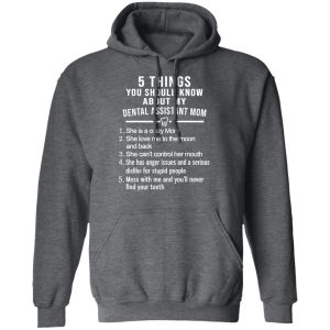 5 Things You Should Know About My Dental Assistant Mom Youth T Shirts Hoodies Sweatshirt 8