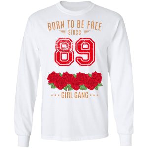 89 Born To Be Free Since 89 Birthday Gift T Shirts Hoodies Sweater 3