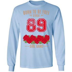 89 Born To Be Free Since 89 Birthday Gift T Shirts Hoodies Sweater 4