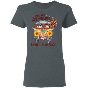 A Girl And Her Bulldog Living Life In Peace T Shirts 2