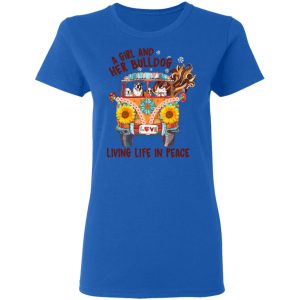 A Girl And Her Bulldog Living Life In Peace T Shirts 4