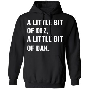 A Little Bit Of Dez A Little Bit Of Dak T Shirts Hoodies Sweater 6