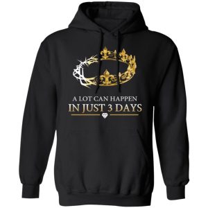 A Lot Can Happen In Just 3 Days T Shirts 6