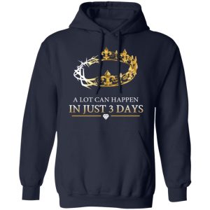 A Lot Can Happen In Just 3 Days T Shirts 7