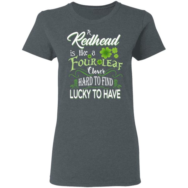 A Redhead Is Like A Four Leaf Clover Hard To Find Lucky To Have T-Shirts