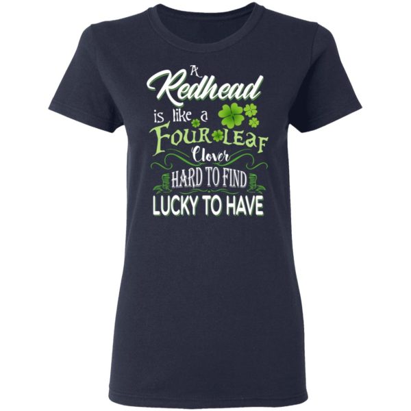 A Redhead Is Like A Four Leaf Clover Hard To Find Lucky To Have T-Shirts