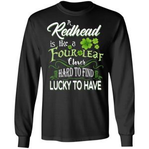 A Redhead Is Like A Four Leaf Clover Hard To Find Lucky To Have T Shirts 5