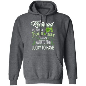 A Redhead Is Like A Four Leaf Clover Hard To Find Lucky To Have T Shirts 8