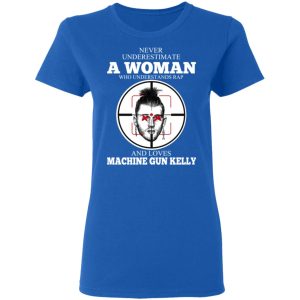 A Woman Who Understands Rap And Loves Machine Gun Kelly T Shirts 4