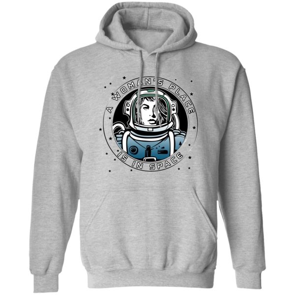 A Woman’s Place Is In Space T-Shirts, Hoodies, Sweater