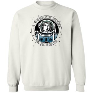 A Womans Place Is In Space T Shirts Hoodies Sweater 11