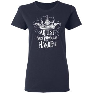 Adjust Your Crown And Handle It Shirt 3